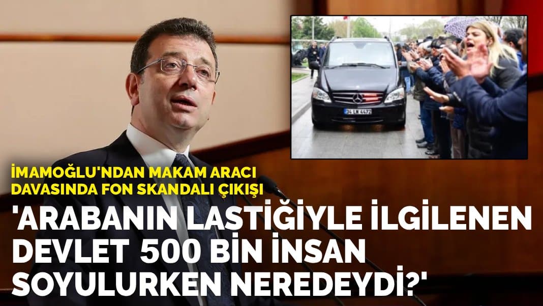 İmamoğlu, makam aracı davasında fon soruşturmasını gündeme taşıdı