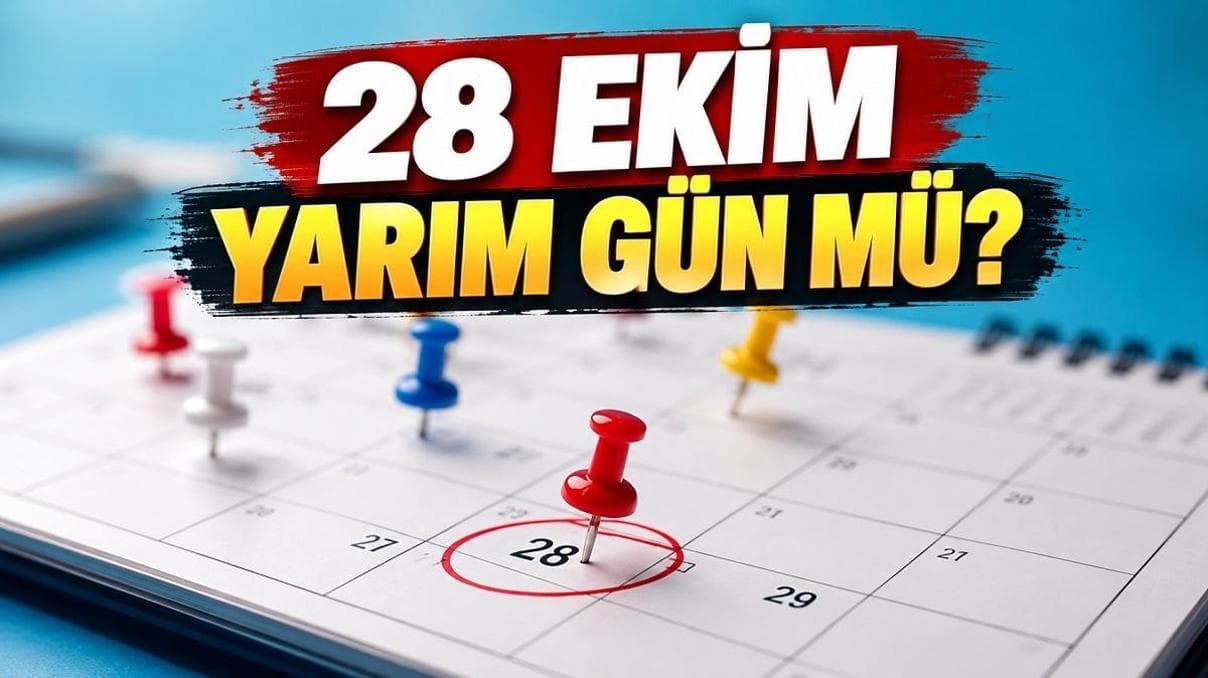28 EKİM YARIM GÜN MÜ? 28 Ekim öğlenden sonra resmi tatil mi? Çarşamba günü okulların, özel sektörün durumu!