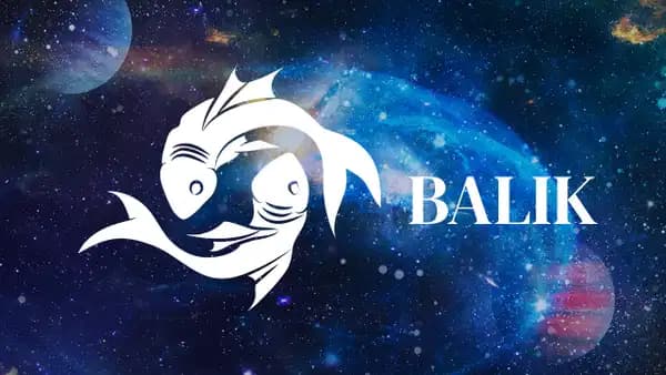 12 Ekim Pazartesi Balık burcunu hangi gelişmeler bekliyor?