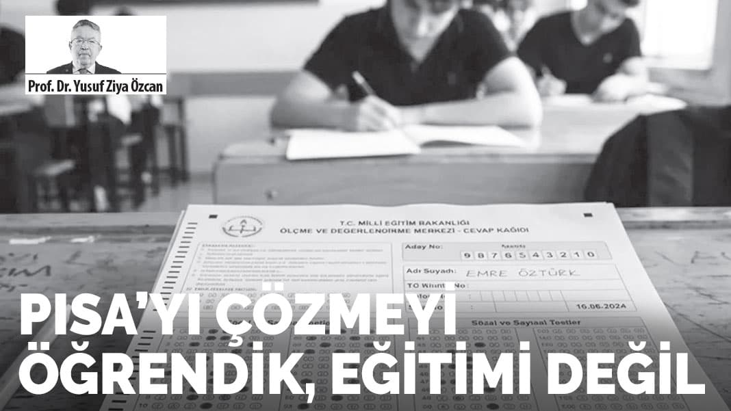 PISA’yı çözmeyi öğrendik, eğitimi değil